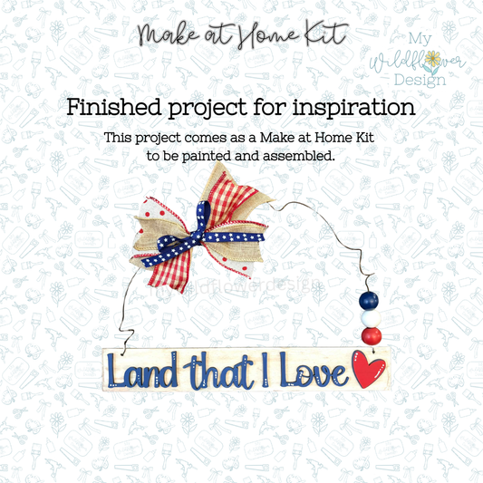 Make at Home Kit - Patriotic Land That I Love Sign