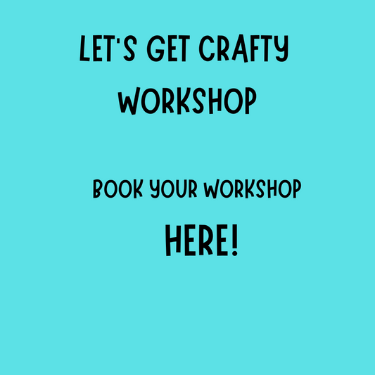 WORKSHOP - Book your Let's Get Crafty Workshop!