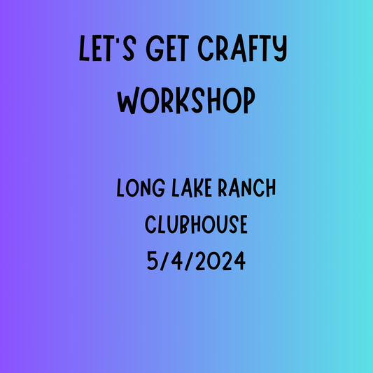 Workshop - Let's Get Crafty Long Lake Ranch Workshop